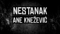 Šta sve do sada znamo o nestanku Ane Knežević